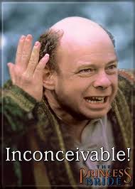 Inconceivable!